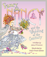 Fancy Nancy and the Wedding of the Century 0062083201 Book Cover
