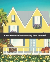 A New Home Maintenance Log Book Journal: 2 Years Tracker & Perfect Gift For House Real Estate Owners 1692488910 Book Cover