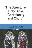 The Structure: Holy Bible, Christianity and Church 1540883671 Book Cover