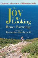 The Joy of Looking: Guide to where the wildflowers hide 1998149196 Book Cover