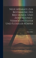 Neue Apparate Zur Bestimmung Des Brechungs- Und Zerstreuungs-Vermögens Fester Und Flüssiger Körper 1020255552 Book Cover