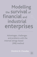 Modelling the Survival of Financial and Industrial Enterprises: Advantages, Challenges and Problems with the Internal Ratings-Based (Irb) Method 0333984668 Book Cover