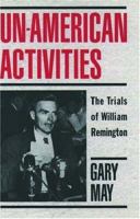 Un-American Activities: The Trials of William Remington 0195049802 Book Cover