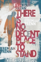 There Is No Decent Place To Stand: A Novel 7708185025 Book Cover