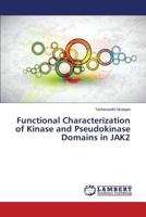 Functional Characterization of Kinase and Pseudokinase Domains in JAK2 3659606529 Book Cover