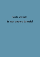 Es war anders damals! 3347148762 Book Cover