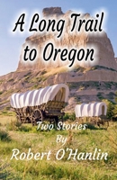 A Long Trail to Oregon 1990394256 Book Cover
