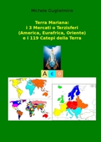 Terra Mariana: i 3 Mercati o Terzisferi (America, Eurafrica, Oriente) e i 119 Catepi della Terra 1471737764 Book Cover