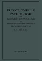 Funktionelle Pathologie: Eine Klinische Sammlung Von Ergebnissen Und Anschauungen Einer Arbeitsrichtung 3642496172 Book Cover