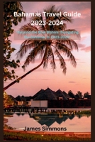 Bahamas Travel Guide 2023-2024: "Beyond the Blue Waters: Navigating the Bahamas in 2023-2024" B0CGCFPD4P Book Cover