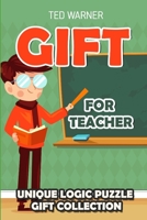 Gift For Teacher: Unique Logic Puzzle Gift Collection 1981003185 Book Cover