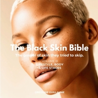 The Black Skin Bible: The gospel they tried to skip.: VOLUME III - LIFESTYLE, BODY & LIFE STAGES B0H7HQRRKS Book Cover