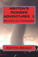 ASHTON'S PIONEER ADVENTURES Vol.2: Moving to Tennessee 1507818203 Book Cover