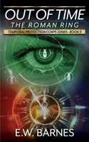 Out of Time - the Roman Ring : Temporal Protection Corps Series - Book 3 1733149252 Book Cover