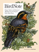 BirdNote: Chirps, Quirks, and Stories of 100 Birds from the Popular Public Radio Show 1632171694 Book Cover