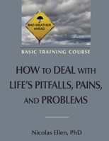How to Deal with Life's Pitfalls, Pains, and Problems 1952902045 Book Cover