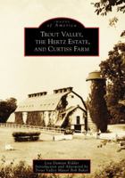 Trout Valley, the Hertz Estate, and Curtiss Farm 0738561606 Book Cover