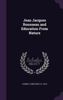Jean Jacques Rousseau and education from nature 141020331X Book Cover