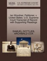 Ian Woodner, Petitioner, v. United States. U.S. Supreme Court Transcript of Record with Supporting Pleadings 1270492799 Book Cover