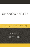 Unknowability: An Inquiry Into the Limits of Knowledge 073913616X Book Cover