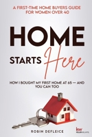 Home Starts Here: A First-Time Home Buyers Guide for Women Over 40 B0FCW68Q8T Book Cover