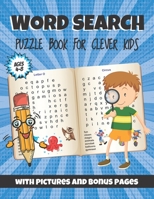 Word Search Puzzle Book For Clever Kids: With Pictures And Bonus Pages. Fun And Easy Learning Activities And Simple Sight Words For Girls And Boys ... School Ages 4-8 B08NRZGDQK Book Cover