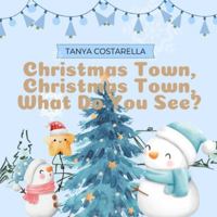 Christmas Town, Christmas Town, What Do You see? B0G3L1P3FC Book Cover