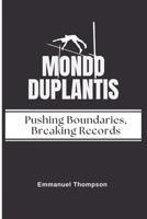 MONDO DUPLANTIS: Pushing Boundaries, Breaking Records B0DV3HYLPS Book Cover