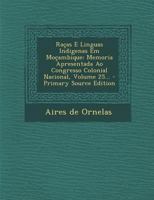 Racas E Linguas Indigenas Em Mocambique: Memoria Apresentada Ao Congresso Colonial Nacional, Volume 25... B0BNJTYNTS Book Cover