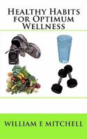 Healthy Habits for Optimum Wellness 1453791736 Book Cover