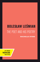 Boleslaw Lesmian: The Poet and His Poetry 0520303261 Book Cover