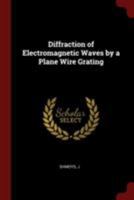 Diffraction of Electromagnetic Waves by a Plane Wire Grating 0353299561 Book Cover