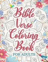 Bible Verse Coloring Book for Adults: Inspirational Scripture Verses Coloring Book to Dive Deeper into God's Words while You Enjoy Coloring B09427FQJ5 Book Cover