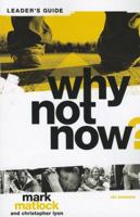 Why Not Now? Leader's Guide: You Don't Have to 'Grow Up' to Follow Jesus 0310892635 Book Cover