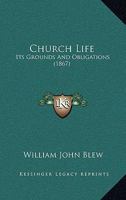 Church Life: Its Grounds And Obligations 0526154055 Book Cover