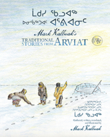 Mark Kalluak's Traditional Stories from Arviat (Inuktitut Edition) 1772275115 Book Cover