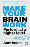 Make Your Brain Work: Perform at a Higher Level 1398622958 Book Cover