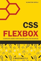 CSS Flexbox: Complete Guide to Flexbox with Images and Live Examples B0BSWN9T4G Book Cover