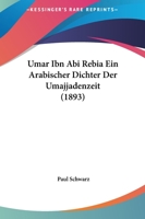 'umar Ibn Ab� Reb�'a, Ein Arabischer Dichter Der Umajjadenzeit: Inaugural-Dissertation (Classic Reprint) 1120290279 Book Cover