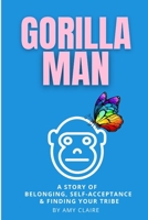 Gorilla Man: An illustrated book about acceptance and belonging B08JB7BXQP Book Cover