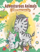 Adventurous Animals; A Special Animals Coloring Book: Kids, Toddler Coloring and Activity Book. Animals doing Human Activities. B087R3VDGG Book Cover