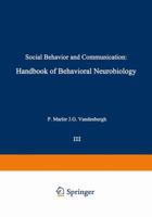 Social Behavior and Communication:Handbook of Behavioral Neurobiology (Critical Issues in Psychiatry) 0306402181 Book Cover