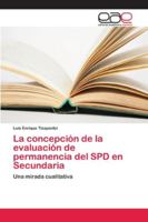 La concepción de la evaluación de permanencia del SPD en Secundaria 6202119667 Book Cover