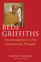 Bede Griffiths: An Introduction to His Spiritual Thought 1893361772 Book Cover
