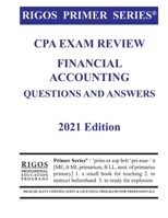 Rigos Primer Series CPA Exam Review Financial Accounting Questions and Answers 2021 Edition B08QBS1QVG Book Cover
