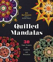 Quilled Mandalas: 30 Paper Projects for Creativity and Relaxation 1454709014 Book Cover