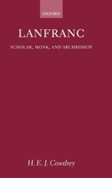 Lanfranc: Scholar, Monk, Archbishop 0199259607 Book Cover