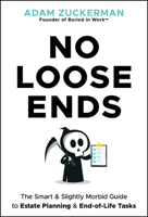 No Loose Ends: The Smart & Slightly Morbid Guide to Estate Planning & End-of-Life Tasks 1394374801 Book Cover