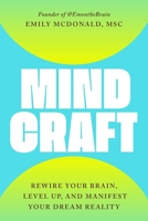 MindCraft: Rewire Your Brain, Level Up, and Manifest Your Dream Reality 1668219069 Book Cover