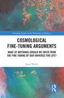 Cosmological Fine-Tuning Arguments: What (If Anything) Should We Infer from the Fine-Tuning of Our Universe for Life? 1032089733 Book Cover